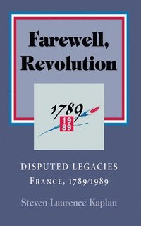 bokomslag Farewell, Revolution: Historians' Feud, France 1789-1989