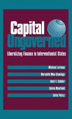 Michael Loriaux, Meredith Woo-Cumings - Capital Ungoverned, Inbunden