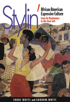 bokomslag Stylin': African-American Expressive Culture, from Its Beginnings to the Zoot Suit
