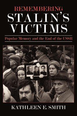 bokomslag Remembering Stalin's Victims: Popular Memory and the End of the USSR