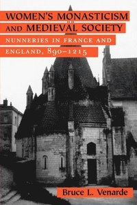 bokomslag Women's Monasticism and Medieval Society: Nunneries in France and England, 890 1215