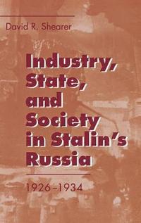 bokomslag Industry, State, and Society in Stalin's Russia, 1926¿1934