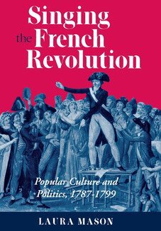 Laura Mason - Singing the French Revolution, Inbunden