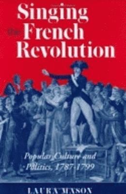 Laura Mason - Singing the French Revolution, Inbunden
