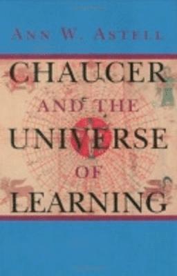 Ann W. Astell - Chaucer and the Universe of Learning, Inbunden