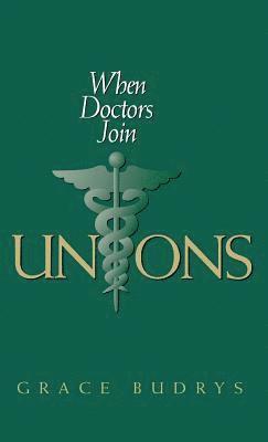 Grace Budrys - When Doctors Join Unions, Inbunden