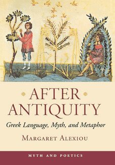 Margaret Alexiou - After Antiquity, Inbunden