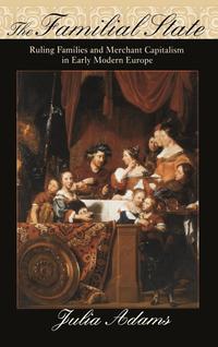 bokomslag The Familial State: Ruling Families and Merchant Capitalism in Early Modern Europe