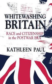 bokomslag Whitewashing Britain: Race and Citizenship in the Postwar Era