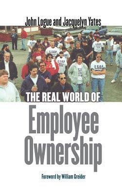 John Logue, Jacquelyn Yates - The Real World of Employee Ownership: Baby Food, Big Business, and the Remaking of Labor, Inbunden