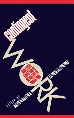 Kathleen Barker, Kathleen Christensen - Contingent Work, Inbunden