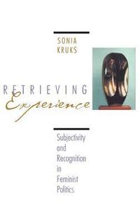 bokomslag Retrieving Experience: Subjectivity and Recognition in Feminist Politics