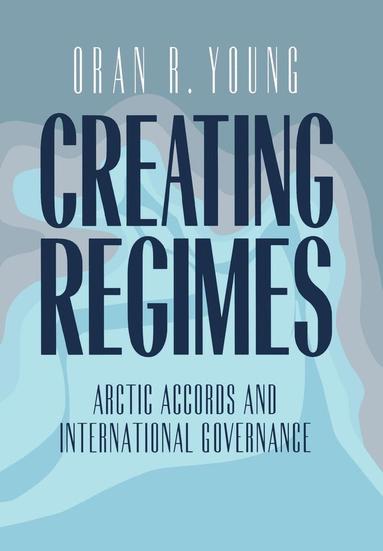 Oran R. Young - Creating Regimes, Inbunden
