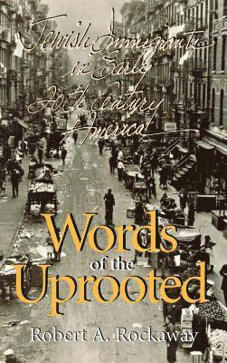 bokomslag Words of the Uprooted: Jewish Immigrants in Early Twentieth-Century America