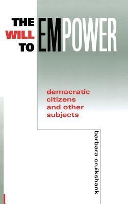 bokomslag Will to Empower: Democratic Citizens and Other Subjects