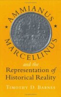 Timothy D. Barnes - Ammianus Marcellinus and the Representation of Historical Reality, Inbunden