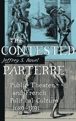 Jeffrey S. Ravel - The Contested Parterre, Inbunden