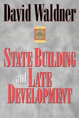 David Waldner - State Building and Late Development: Essays in Honor of Norman Kretzmann, Inbunden