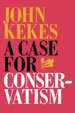 John Kekes - Case for Conservatism, Inbunden