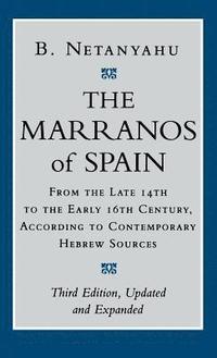 bokomslag The Marranos of Spain: From the Late 14th to the Early 16th Century, According to Contemporary Hebrew Sources, Third Edition