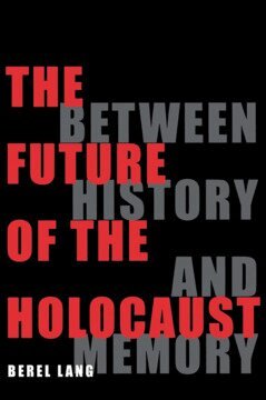 Berel Lang - Future of the Holocaust, Inbunden