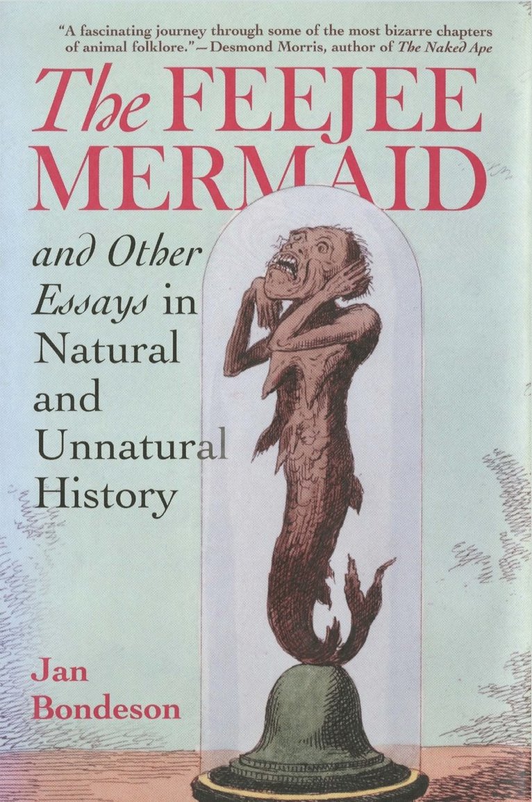 Jan Bondeson - Feejee Mermaid and Other Essays in Natural and Unnatural History, Inbunden