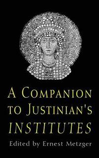 bokomslag A Companion to Justinian's Institutes
