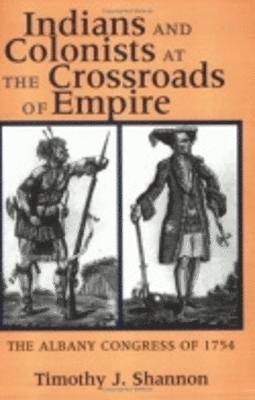 Indians and Colonists at the Crossroads of Empire 1
