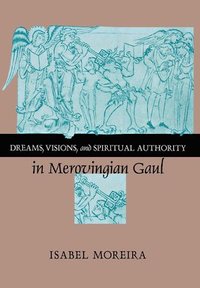 bokomslag Dreams, Visions, and Spiritual Authority in Merovingian Gaul