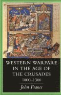 John France - Western Warfare in the Age of the Crusades, 1000–1300, Inbunden