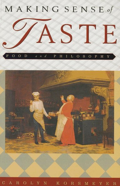 Carolyn Korsmeyer - Making Sense of Taste, Inbunden