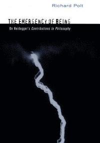 bokomslag The Emergency of Being: On Heidegger's Contributions to Philosophy