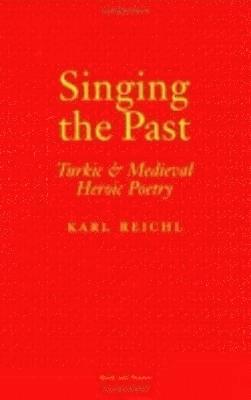 Karl Reichl - Singing the Past, Inbunden