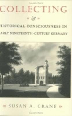 Collecting and Historical Consciousness in Early Nineteenth-Century Germany 1