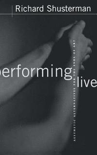 bokomslag Performing Live: Aesthetic Alternatives for the Ends of Art