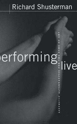 bokomslag Performing Live: Aesthetic Alternatives for the Ends of Art