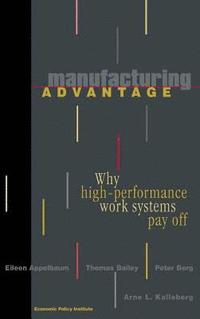 bokomslag Manufacturing Advantage: Why High Performance Work Systems Pay Off