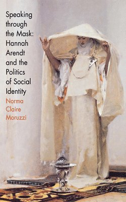 Norma Claire Moruzzi - Speaking Through the Mask, Inbunden