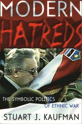 Modern Hatreds: The Symbolic Politics of Ethnic War 1