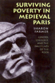 bokomslag Surviving Poverty in Medieval Paris: Gender, Ideology, and the Daily Lives of the Poor