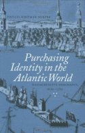 Phyllis Whitman Hunter - Purchasing Identity in the Atlantic World, Inbunden