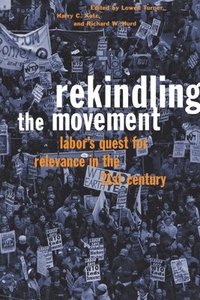bokomslag Rekindling the Movement: Labor's Quest for Relevance in the 21st Century