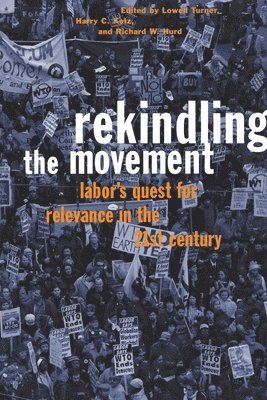 bokomslag Rekindling the Movement: Labor's Quest for Relevance in the 21st Century
