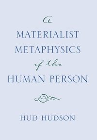 bokomslag A Materialist Metaphysics of the Human Person