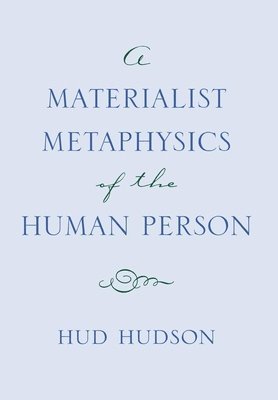 Hud Hudson - Materialist Metaphysics of the Human Person, Inbunden