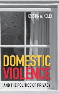 bokomslag Domestic Violence And The Politics Of Privacy