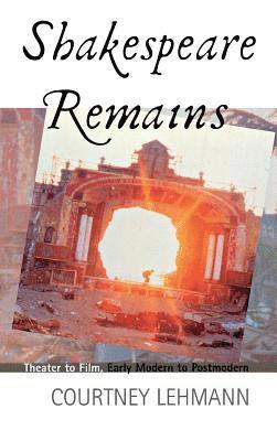 Courtney Lehmann - Shakespeare Remains, Inbunden