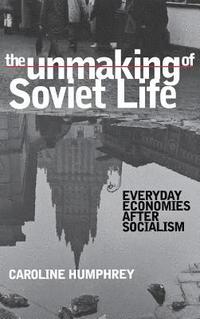 bokomslag Unmaking Of Soviet Life