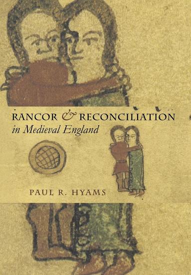 Paul R. Hyams - Rancor and Reconciliation in Medieval England, Inbunden