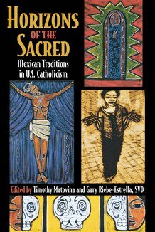 Timothy Matovina, Gary Riebe-Estrella - Horizons of the Sacred, Inbunden